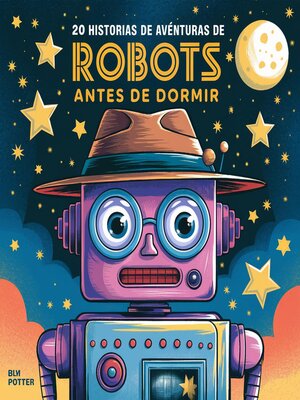 cover image of 20 historias de aventuras de robots antes de dormir